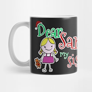 Dear Santa, My Sister Did It Mug